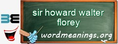WordMeaning blackboard for sir howard walter florey